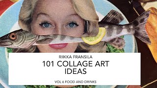 101 collage art ideas by Riikka Fransila Vol 6 Food and drinks [upl. by Thebault]