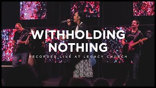 Withholding Nothing feat Adlih Leggette  Legacy Worship [upl. by Senalda]