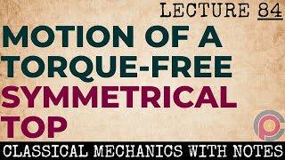 Motion of a torquefree symmetrical top  Torquefree motion of a symmetric rigid body [upl. by Lim]