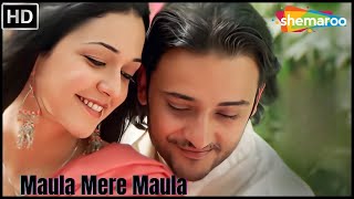 Maula Mere Maula HD Video  Roop Kumar Rathod  Siddharth Koirala  Nauheed Cyrusi  Romantic Song [upl. by Tsepmet]