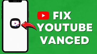 Fixed YouTube Vanced Not Working – 2024 Solution [upl. by Stanfill]