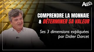 Comprendre la monnaie et déterminer sa valeur Ses 3 dimensions expliquées par Didier Darcet [upl. by Ikim490]