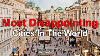 10 Most Disappointing Cities In The World 2024 [upl. by Shutz327]