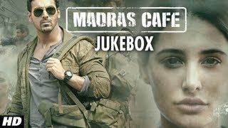 Madras Cafe Full Songs Jukebox  John Abraham Nargis Fakhri [upl. by Thorfinn]