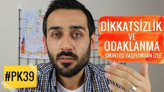 Dikkatsizlik ve Odaklanma Sıkıntısı Yaşayanlara 5 Faydalı Taktik PK 39 [upl. by Frodina691]