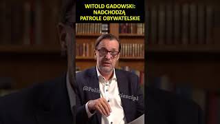 Witold Gadowski Nadchodzą patrole obywatelskie [upl. by Hersch750]