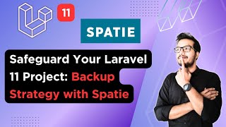 Safeguard Your Laravel 11 Project Backup Strategy with Laravel Spatie [upl. by Treb]