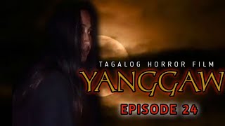 YANGGAW  episode 24   ASWANG  Tagalog horror film  horror  horror movie  Aswang Sa Capiz [upl. by Trenton]