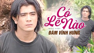 CÓ LẼ NÀO  Đàm Vĩnh Hưng  Official Music Video [upl. by Bouchard25]