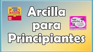 Arcilla Polimérica Principiantes  Información  Consejos  Herramientas [upl. by Oicnevuj]