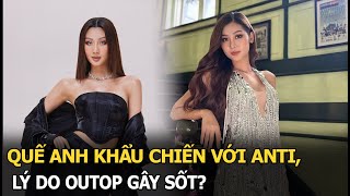 Quế Anh khẩu chiến với anti lý do outop gây sốt [upl. by Nihsfa405]