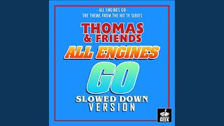 All Engines Go From quotThomas amp Friends All Engines Goquot Slowed Down Version [upl. by Gnouhc]