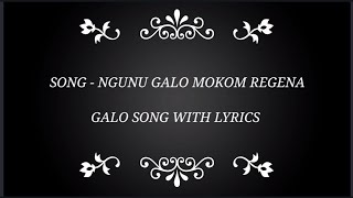 NGUNU GALO MOKOM REGENA GALO SONG  WITH LYRICS [upl. by Lehcir]