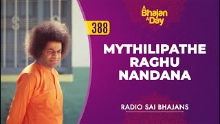 388  Mythilipathe Raghu Nandana  Radio Sai Bhajans [upl. by Osbourne]