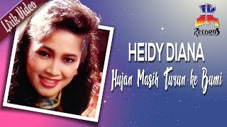 Heidy Diana  Hujan Masih Turun Ke Bumi Official Lyric Video [upl. by Maurey]