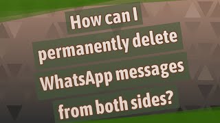 How can I permanently delete WhatsApp messages from both sides [upl. by Enyt308]