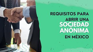 REQUISITOS para ABRIR UNA SOCIEDAD ANÓNIMA en MÉXICO [upl. by Ttirb]