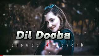 Dli dooba slowedreverb song \\ Dil dooba lofi song \\ Lofibrain [upl. by Dugas688]