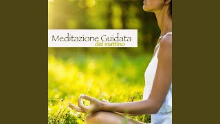 Meditazione Guidata del Mattino [upl. by O'Shee599]