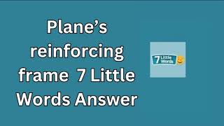 Plane’s reinforcing frame 7 Little Words Answer [upl. by Adnirol]