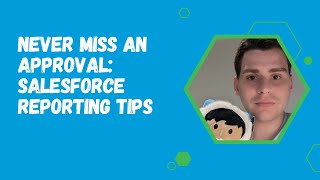 Never Miss an Approval Salesforce Reporting Tips [upl. by Adallard]