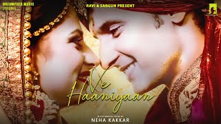 Ve Haaniyaan  Official Video  Female Version Feat Neha Kakkar  Ravi Dubey amp Sargun Mehta [upl. by Hanavas]