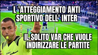 ASSURDO ATTEGGIAMENTO ANTI SPORTIVO dell’INTER  VAR SCANDALOSO [upl. by Dennett]