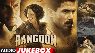 Rangoon Full Songs Audio  Saif Ali Khan Kangana Ranaut Shahid Kapoor  Audio Jukebox [upl. by Irrabaj]