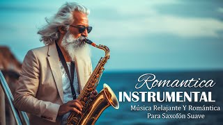 100 mejores melodías de saxofón del mundo que tocan tu corazón  Música Romántica para Saxofón 🎷 [upl. by Raynor]