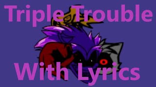 Triple Trouble OLD  FNF Lyrics [upl. by Alicia]