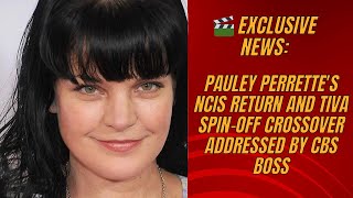 🌟🔥 Breaking Pauley Perrettes NCIS Comeback amp Tiva Crossover Confirmed 🚀🎬 World Best News [upl. by Yrebmik]