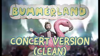 Bummerland Concert Version  Clean [upl. by Aivalf629]