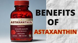 The Benefits of Astaxanthin [upl. by Nauqes]