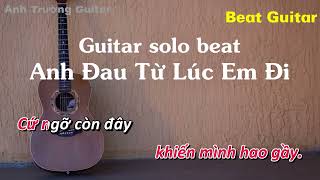 Karaoke Tone Nữ Anh Đau Từ Lúc Em Đi  Trần Mạnh Cường Guitar Solo Beat Acoustic  Anh Trường Guitar [upl. by Genovera]