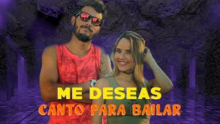 Canto Para Bailar  Me deseas [upl. by Eimarrej]