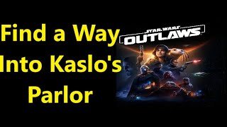 Find a Way Into Kaslos Parlor Star Wars Outlaws Find a Way Kasloss Parlor Without Paying Credits [upl. by Bullock740]