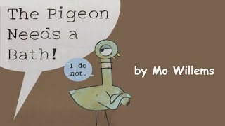 The Pigeon Needs a Bath by Mo Willems  A Pigeon Read Aloud [upl. by Bellina]