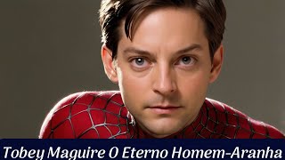 Tobey Maguire O Eterno Homem Aranha [upl. by Northway560]