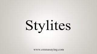 How To Say Stylites [upl. by Ayalahs569]