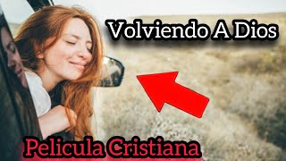 PELÍCULA CRISTIANA VOLVIENDO A DIOS COMPLETA EN ESPAÑOL [upl. by Merrielle201]