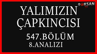 Yalımızın Çapkıncısı 547Bölüm 1Analizi  Fayda Yok Sana Anla [upl. by Stephi388]