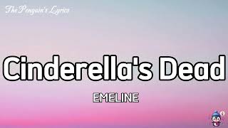 EMELINE  Cinderellas Dead Lyrics [upl. by Joao]