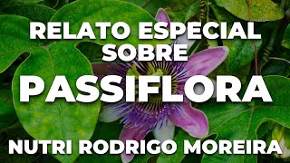 Relato sobre a Passiflora e seus efeitos terapêuticos [upl. by Suollecram]