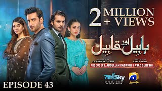 Habil Aur Qabil Episode 43  Eng Sub  Aagha Ali  Yashma Gill  Asad Siddiqui  23rd July 2024 [upl. by Lledra]