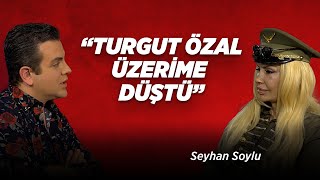 quotTurgut Özal Üzerime Düştüquot  Seyhan Soylu [upl. by Hayidah]