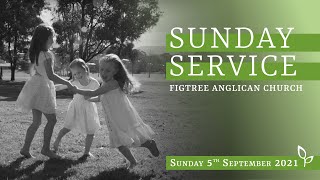 Figtree Anglican Church Sunday Service  5th September 2021 [upl. by Nyrhtac]