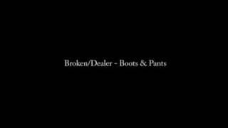 BrokerDealer  Boots and Pants [upl. by Boar]