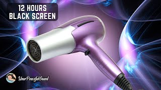 HAIR DRYER Sound for Sleep  12 Hours White Noise  Black Screen  Calm Relax Sleep [upl. by Ehcropal]