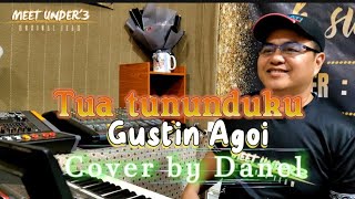 TUA TUNUNDUKU  GUSTIN AGOI COVERDANEL [upl. by Eintihw]