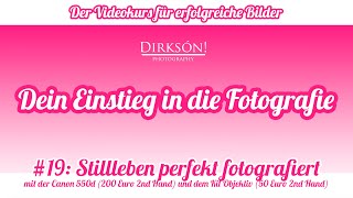 FOTOKURS für PERFEKTE BILDER 19 Stillleben perfekt fotografiert [upl. by Lavro]